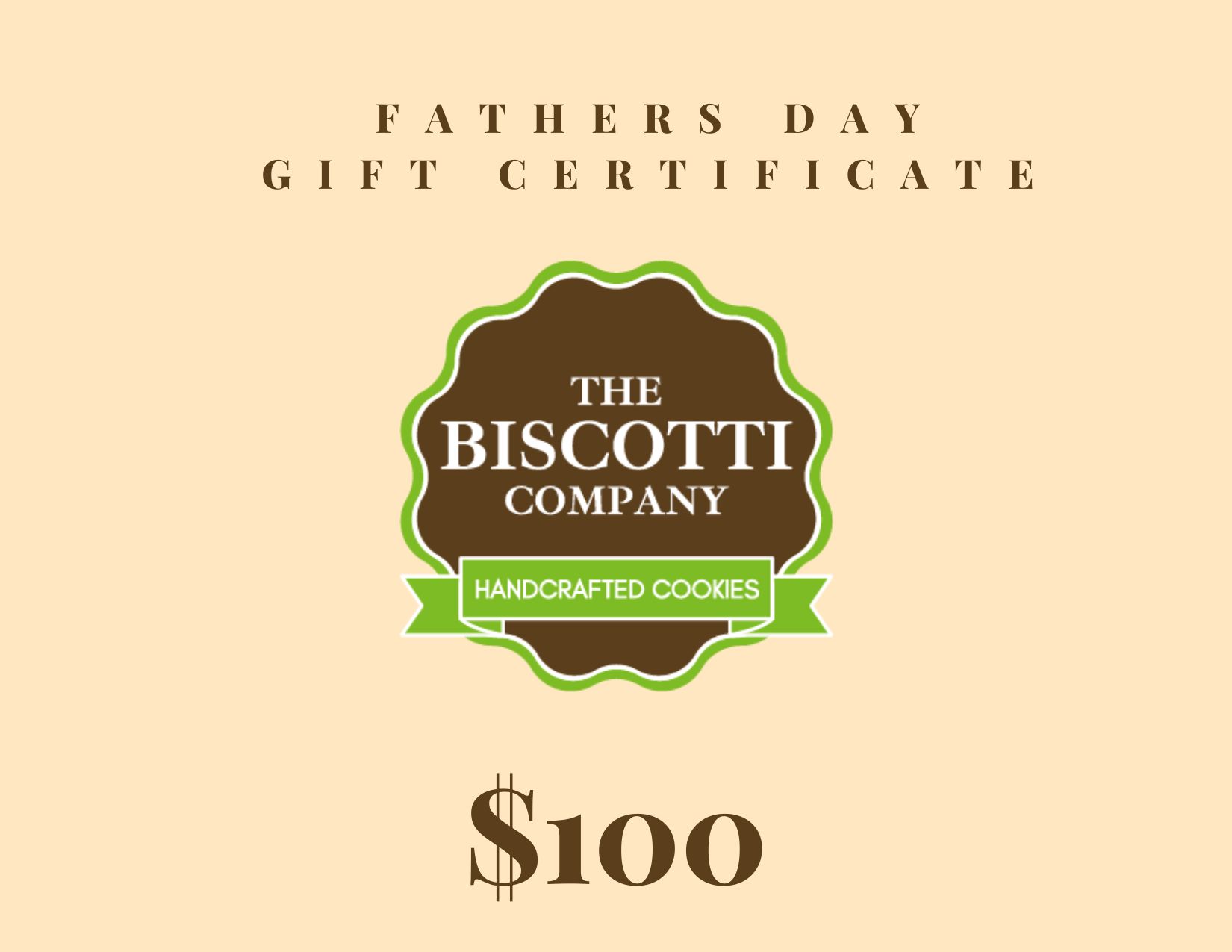 Father's Day gift certificate from The Biscotti Company with a brown badge and green border, reading Handcrafted Cookies and a $100 value