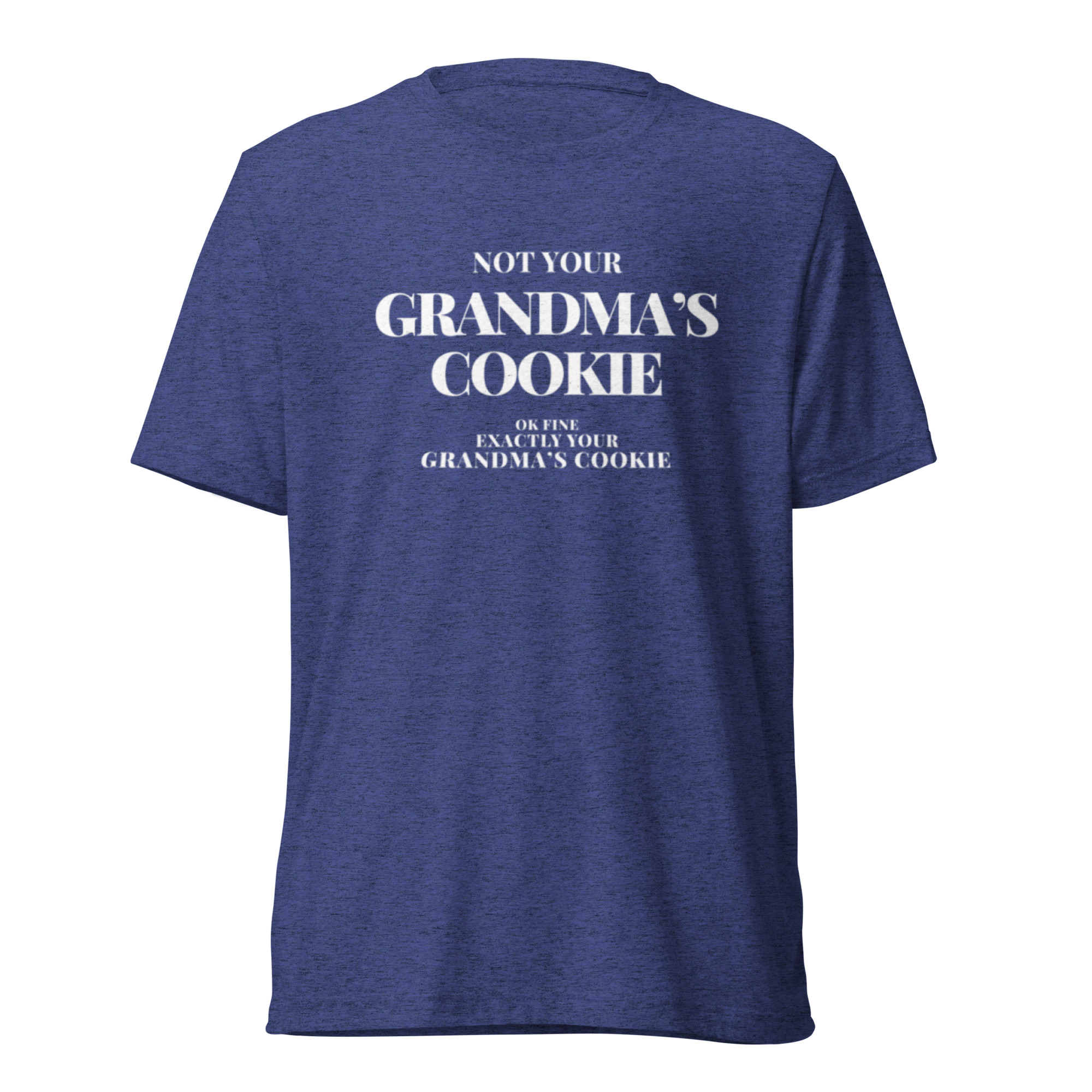 Back view of a blue heather T-shirt with white text reading "NOT YOUR GRANDMA'S COOKIE" on the chest area.